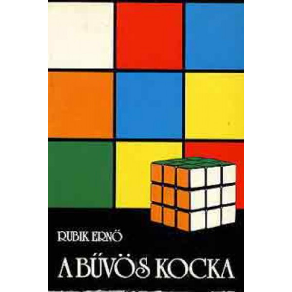 Rubik Ernõ: A bûvös kocka | Rubik kocka